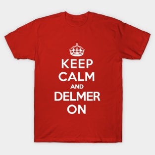 Keep Calm and Delmer On [Roufxis-TP] T-Shirt